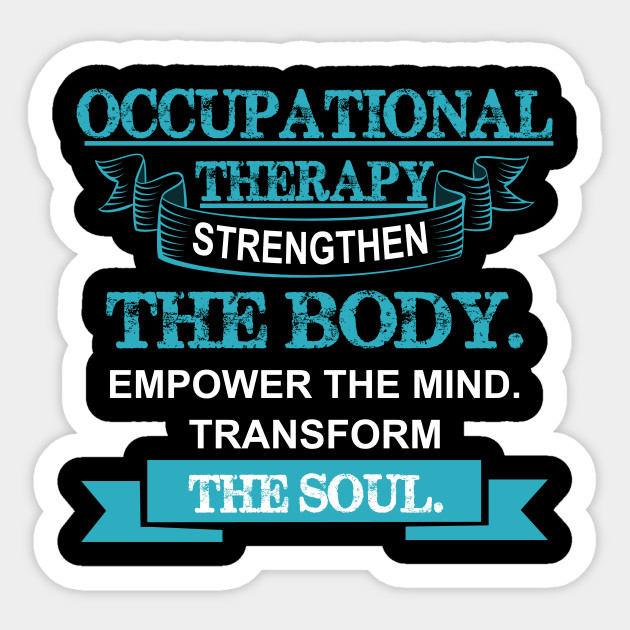 Occupational Therapy Saying Occupational Therapy Sticker TeePublic